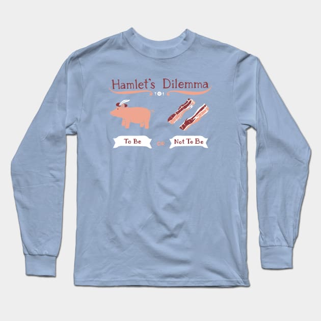 Hamlet's Dilemma Long Sleeve T-Shirt by MJ